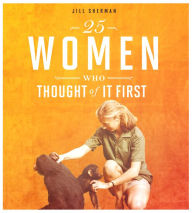 Title: 25 Women Who Thought of it First, Author: Jill Sherman