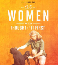 Title: 25 Women Who Thought of it First, Author: Jill Sherman