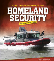 Title: The Department of Homeland Security: A Look Behind the Scenes, Author: Karen Latchana Kenney