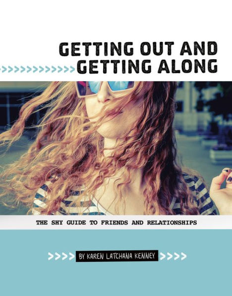 Getting Out and Getting Along: The Shy Guide to Friends and Relationships
