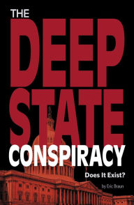 Title: The Deep State Conspiracy: Does It Exist?, Author: Eric Braun