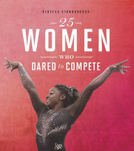 Title: 25 Women Who Dared to Compete, Author: Rebecca Stanborough