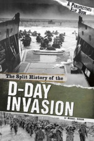 Title: The Split History of the D-Day Invasion: A Perspectives Flip Book, Author: Michael Burgan