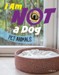 Alternative view 1 of I Am Not a Dog: Pet Animals