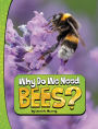 Why Do We Need Bees?