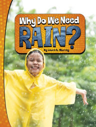 Title: Why Do We Need Rain?, Author: Laura K. Murray