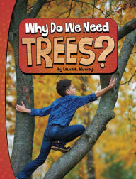 Title: Why Do We Need Trees?, Author: Laura K. Murray