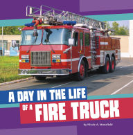 Title: A Day in the Life of a Fire Truck, Author: Nicole A. Mansfield