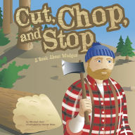 Title: Cut, Chop, and Stop: A Book About Wedges, Author: Michael Dahl
