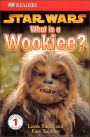 Star Wars: What is a Wookiee? (DK Readers Series)