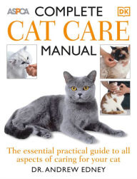 Title: Complete Cat Care Manual: The Essential, Practical Guide to All Aspects of Caring for Your Cat, Author: Andrew Edney
