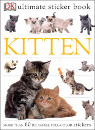 Title: Ultimate Sticker Book: Kitten: More Than 60 Reusable Full-Color Stickers, Author: DK