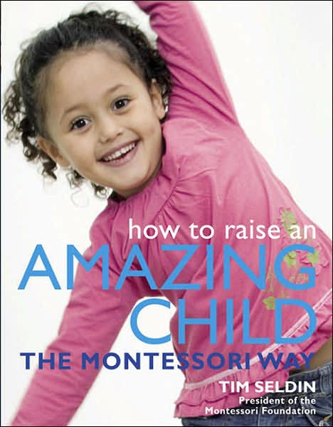 how-to-raise-an-amazing-child-the-montessori-way-by-tim-seldin