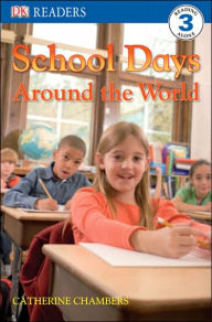 Title: School Days Around the World (DK Readers Level 3 Series), Author: Catherine Chambers