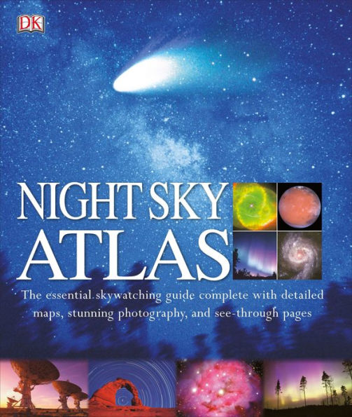 Night Sky Atlas: The Universe Mapped, Explored, and Revealed