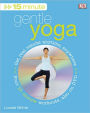 15 Minute Gentle Yoga: Get Real Results Anytime, Anywhere