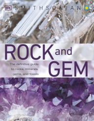 Title: Rock and Gem: The Definitive Guide to Rocks, Minerals, Gemstones, and Fossils, Author: Ronald Bonewitz