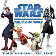 Star Wars The Clone Wars: The Visual Guide