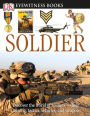 DK Eyewitness Books: Soldier: Discover the World of Soldiers their Training, Tactics, Vehicles, and Weapons