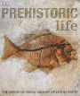 Prehistoric Life: The Definitive Visual History of Life on Earth