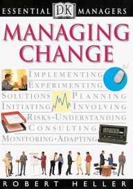 Title: Managing Change (DK Essential Managers Series), Author: Robert Heller