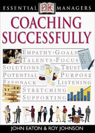 Title: Coaching Successfully (DK Essential Managers Series), Author: John Eaton