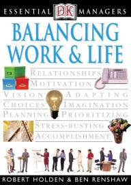 Title: Balancing Work and Life (DK Essential Managers Series), Author: Robert Holden