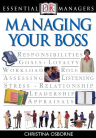Title: Managing Your Boss (DK Essential Managers Series), Author: Christina Osborne