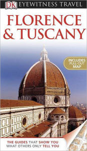 DK Eyewitness Travel Guide: Florence and Tuscany