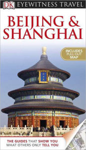 DK Eyewitness Travel Guide: Beijing and Shanghai