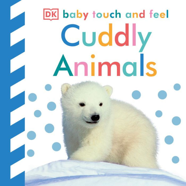 Baby Touch and Feel Cuddly Animals by DK, Board Book Barnes & Noble®