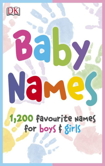 baby-names-1-200-favorite-names-for-boys-and-girls-by-dk-publishing