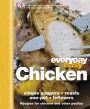 Everyday Easy Chicken: Simple Suppers, Roasts, One-Pot, Leftovers; Recipes for Chicken and Other Poultr