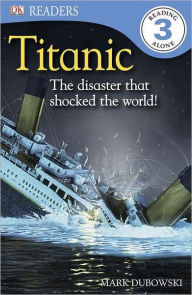 Titanic: The Disaster that Shocked the World! (DK Readers Level 3 Series)