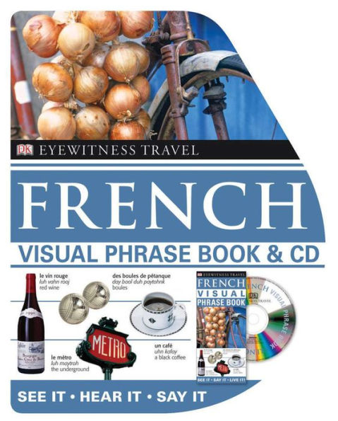 Eyewitness Travel Guides: French Visual Phrase Book