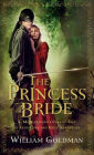 The Princess Bride: S. Morgenstern's Classic Tale of True Love and High Adventure