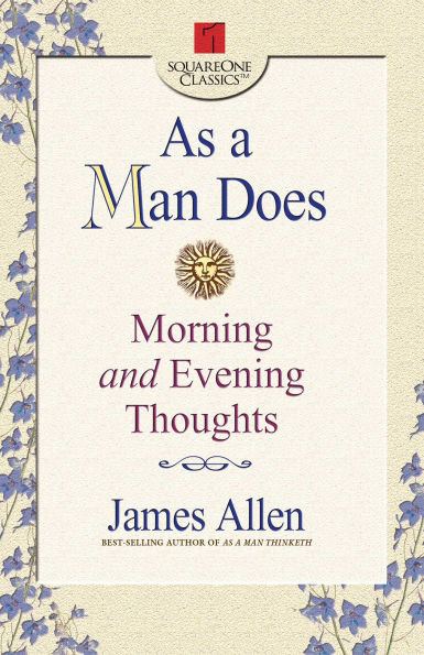 As a Man Does: Morning and Evening Thoughts