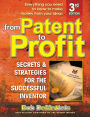 From Patent to Profit, Third Edition: Secrets & Strategies for the Successful Inventor