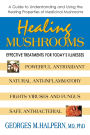 Healing Mushrooms: Effective Treatments for Today's Illnesses