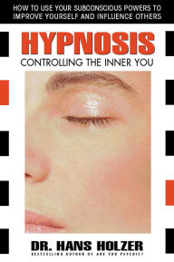 Title: Hypnosis: Controlling the Inner You, Author: Hans Holzer