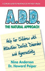 A.D.D. The Natural Approach: Help for Children with Attention Deficit Disorder and Hyperactivity