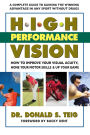 High Performance Vision: How to Improve Your Visual Acuity, Hone Your Motor Skills and Up Your Game