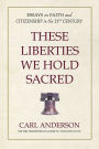 These Liberties We Hold Sacred: Essays on Faith and Citizenship in the 21st Century
