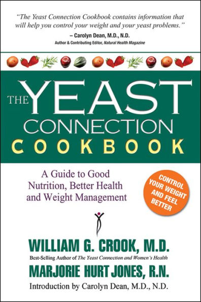 The Yeast Connection Cookbook: A Guide to Good Nutrition, Better Health and Weight Management