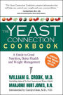 The Yeast Connection Cookbook: A Guide to Good Nutrition, Better Health and Weight Management