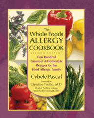 Title: The Whole Foods Allergy Cookbook: Two Hundred Gourmet & Homestyle Recipes for the Food Allergic Family, Author: Cybele Pascal