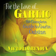 Title: For the Love of Garlic, Author: Victoria Renoux