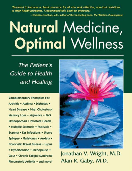 Natural Medicine, Optimal Wellness: The Patient's Guide to Health and Healing