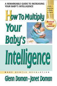 Title: How to Multiply Your Baby's Intelligence, Author: Glenn Doman