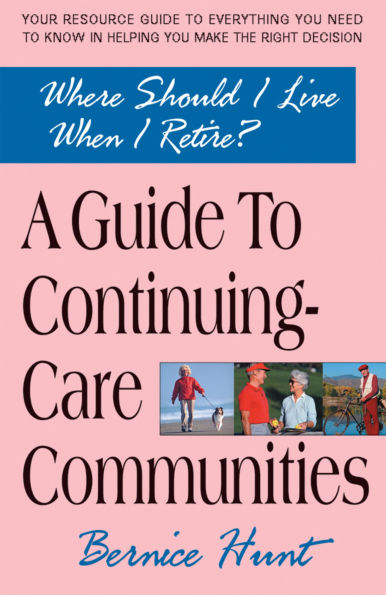 A Guide To Continuing Care Communities: Where Should I Live when I Retire?